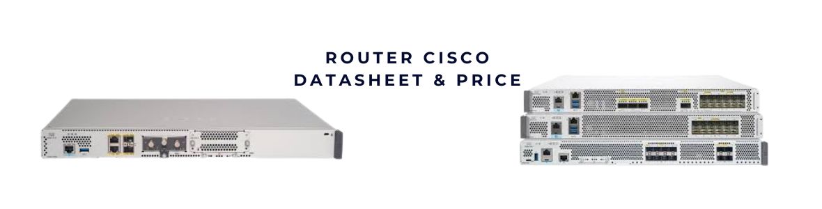 Bộ định tuyến Cisco Router Series – Trái tim của mọi hạ tầng mạng hiện đại