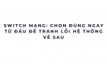 Switch mạng: chọn đúng ngay từ đầu để tránh lỗi hệ thống về sau