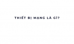 Thiết bị mạng là gì?