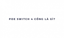 PoE Switch 4 cổng là gì?
