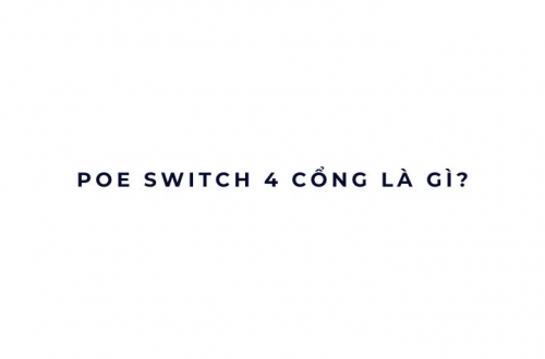 PoE Switch 4 cổng là gì?