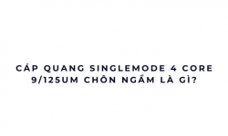 Cáp quang Singlemode 4 core 9/125um chôn ngầm là gì?