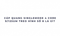 Cáp quang Singlemode 4 core 9/125um treo hình số 8 là gì?