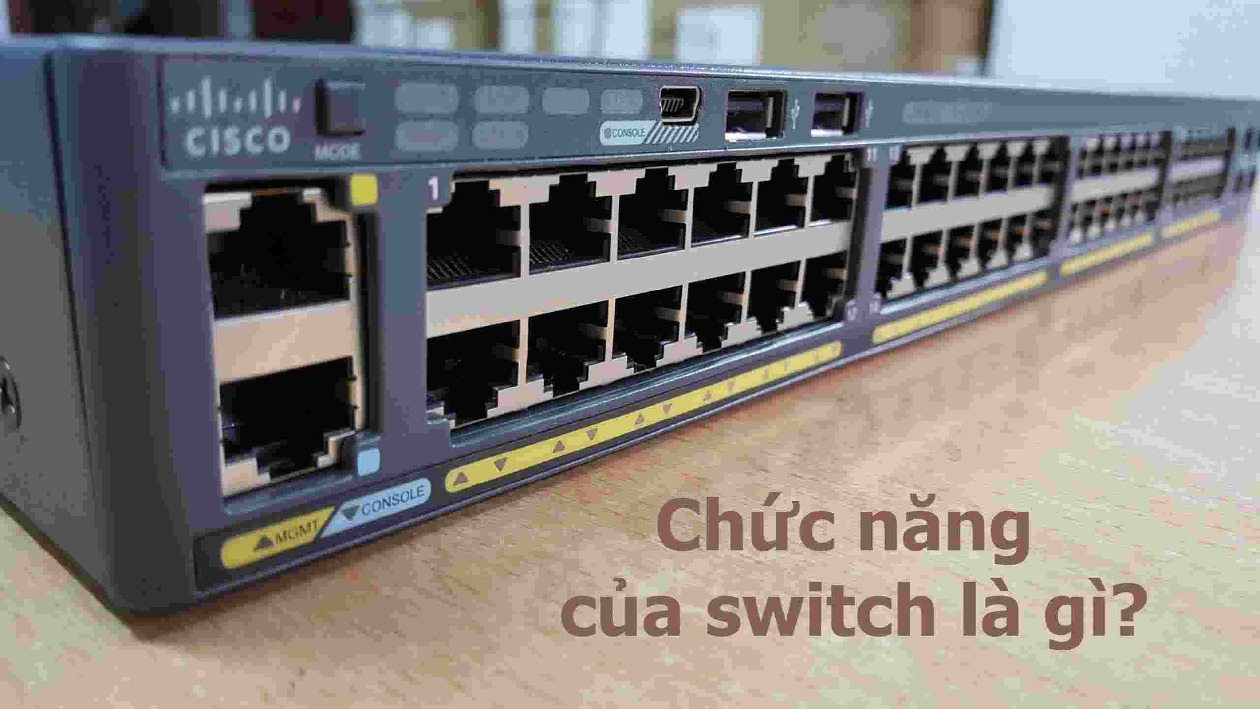 Switch mạng: Chức năng của switch là gì và các loại switch mạng
