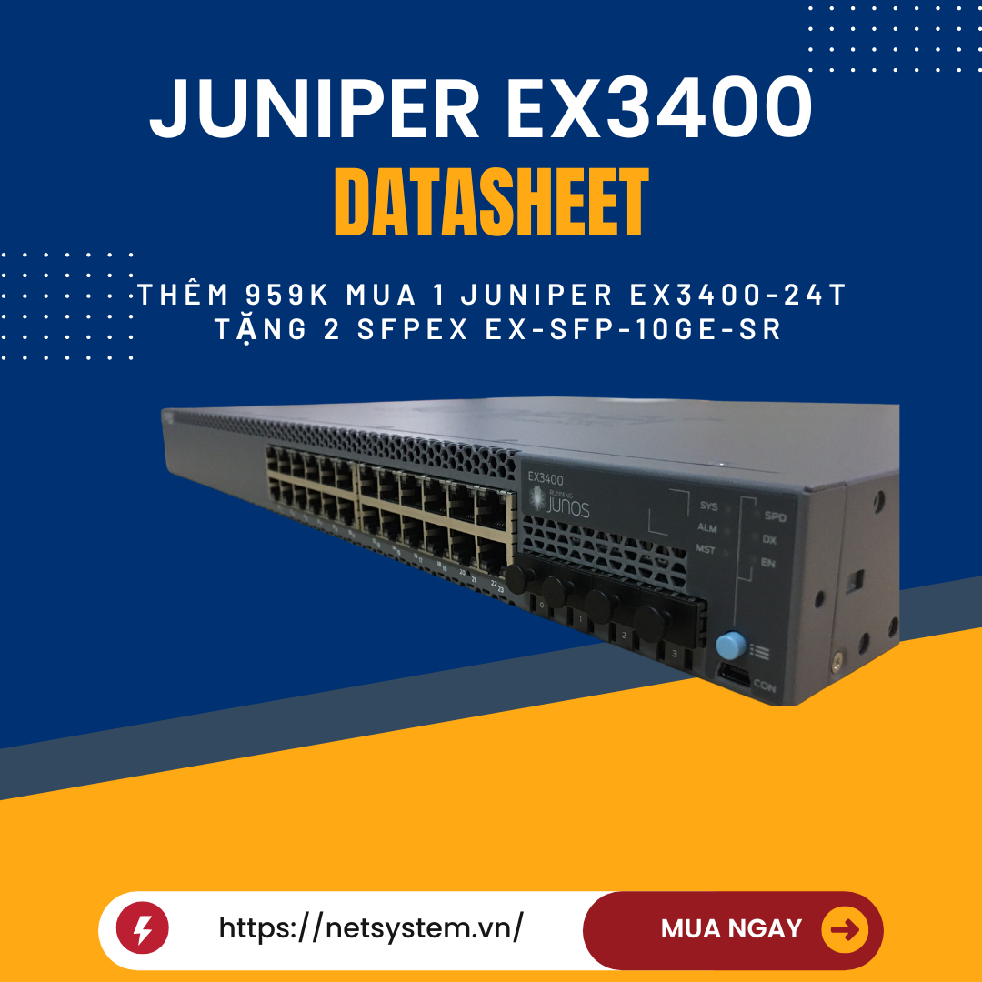 Đặc điểm và thông số datasheet đáng chú ý của Switch Juniper EX3400 Series